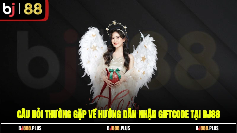 Hướng Dẫn Nhận Giftcode Tại BJ88 - Nhận Thưởng Free Cực Chất