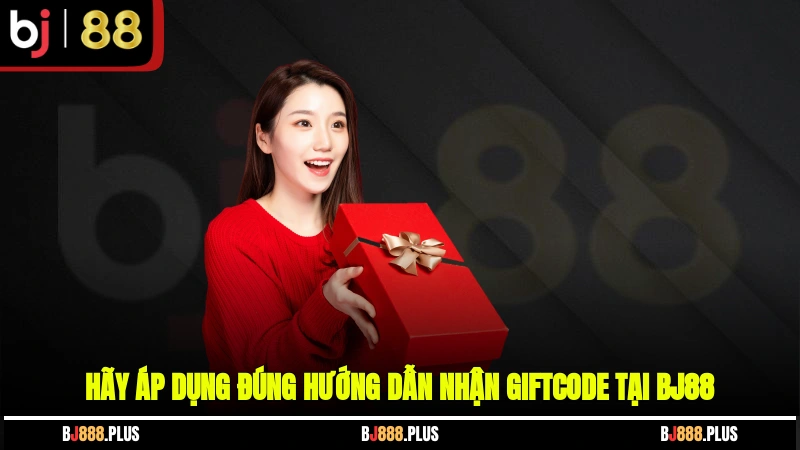 Hướng Dẫn Nhận Giftcode Tại BJ88 - Nhận Thưởng Free Cực Chất