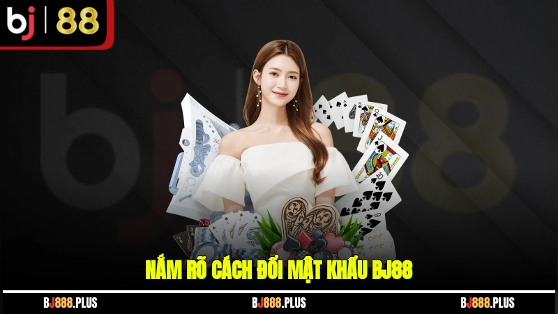 Cách Đổi Mật Khẩu BJ88 - Bảo Vệ Tài Khoản Chỉ Trong Vài Bước