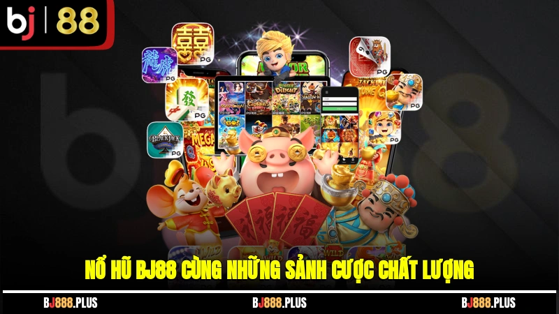 Nổ Hũ BJ88 - Sân Chơi Slot Game Bùng Nổ Trải Nghiệm