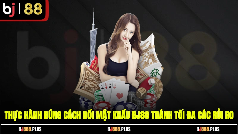 Cách Đổi Mật Khẩu BJ88 - Bảo Vệ Tài Khoản Chỉ Trong Vài Bước