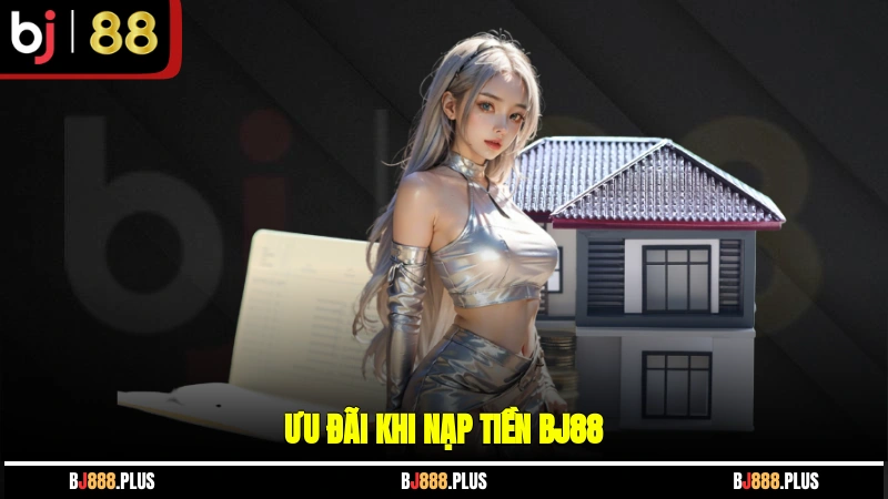 Nạp Tiền BJ88 - Cách Thực Hiện Hiệu Quả, An Toàn Nhất