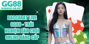 GG88 casino live và Baccarat - Sảnh Cược Trực Tuyến Uy Tín