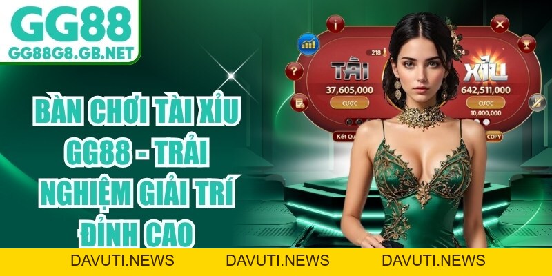 Bàn Chơi Tài Xỉu Gg88 - Trải Nghiệm Giải Trí Đỉnh Cao