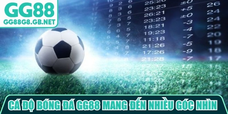 Cá Độ Bóng Đá GG88 - Cập Nhật Kèo Đấu Mới Mỗi Ngày