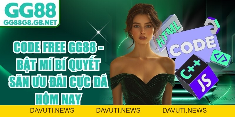 Code Free GG88 - Bật Mí Bí Quyết Săn Ưu Đãi Cực Đã Hôm Nay