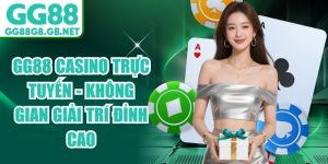 GG88 casino live và Baccarat - Sảnh Cược Trực Tuyến Uy Tín