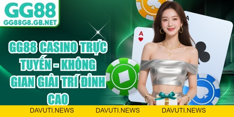GG88 Casino Trực Tuyến - Không Gian Giải Trí Đỉnh Cao