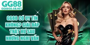 Độ Uy Tín & Bảo Mật GG88 - Cam Kết An Toàn & Minh Bạch 2026