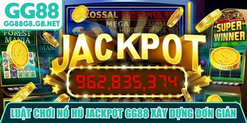 GG88 Nổ Hũ Jackpot - Trải Nghiệm Quay Hũ Đỉnh Cao