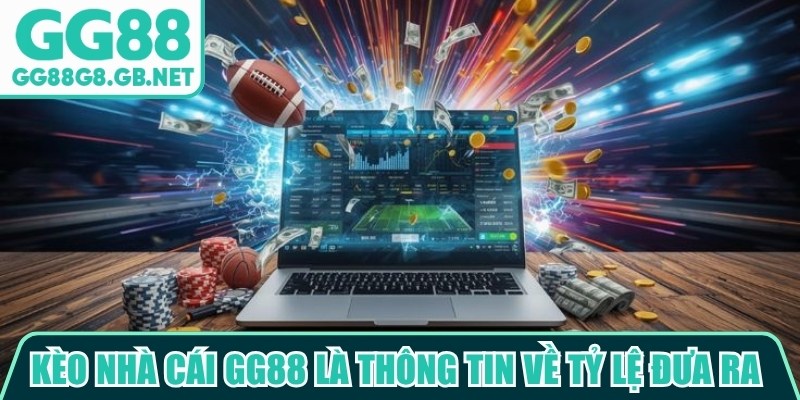 Kèo Nhà Cái GG88 - Cập Nhật Tỷ Lệ Thể Thao Hấp Dẫn
