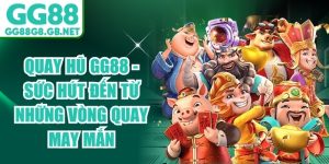 Slot Game Nổ Hũ GG88 - Quay Hũ Đổi Thưởng Jackpot Cực