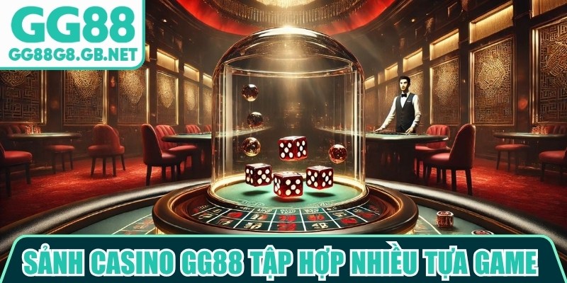 Sảnh Casino GG88 - Khám Phá Không Gian Giải Trí Đỉnh Cao