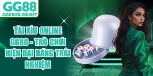 Tài Xỉu & Xóc Đĩa GG88 - Game Dân Gian Đổi Thưởng Uy Tín
